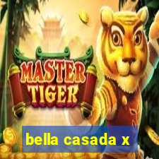 bella casada x